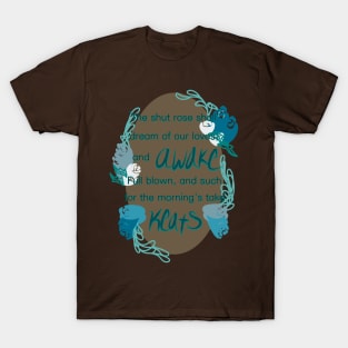 John Keats Shut Rose Shall Dream of our Loves T-Shirt